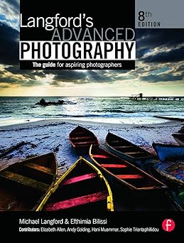 langfords advanced photography the guide for aspiring photographers 1st edition efthimia bilissi 0240521919,