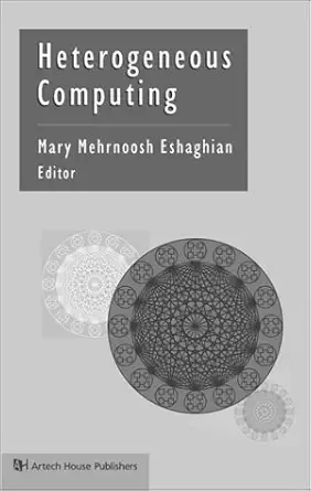 heterogeneous computing 1st edition mary mehrnoosh eshaghian 0890065527, 978-0890065525