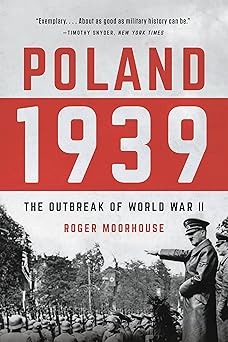poland 1939 the outbreak of world war ii 1st edition roger moorhouse 1541602617, 978-1541602618