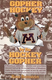 gopher hockey by the hockey gopher a humorous subjective selective and sometimes irreverent look at the