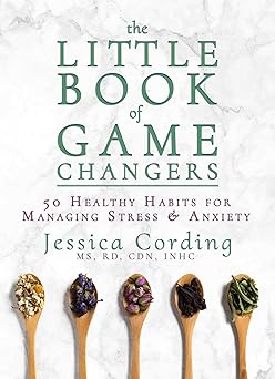 the little book of game changers 50 healthy habits for managing stress and anxiety 1st edition jessica