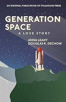 generation space a love story 1st edition anna leahy ,douglas r dechow 0996981616, 978-0996981613