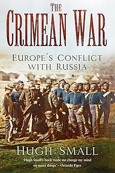 the crimean war europes conflict with russia 1st edition hugh small 0750985879, 978-0750985871