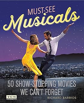 must see musicals 50 show stopping movies we cant forget 1st edition richard barrios ,turner classic movies