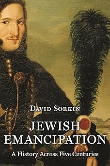 jewish emancipation a history across five centuries 1st edition professor david sorkin 0691205256,