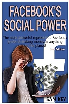facebook social power the most powerful represented facebook guide to making money on anything on the planet