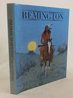 frederic remington the masterworks 1st edition peter h remington, frederic shapiro, michael edward, hassrick