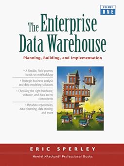 the enterprise data warehouse planning building and implementation 1st edition eric sperley 0139058451,