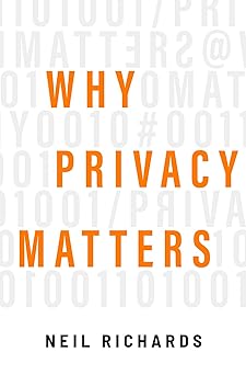 why privacy matters 1st edition neil richards 0190939044, 978-0190939045