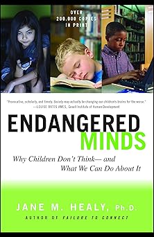 endangered minds why children dont think and what we can do about it 1st edition jane m healy 0684856204,