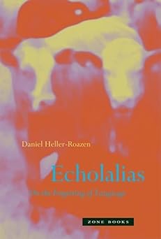 echolalias on the forgetting of language 1st edition daniel heller roazen 1890951501, 978-1890951504