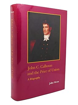 john c calhoun and the price of union 1st edition john niven 0807114510, 978-0807114513