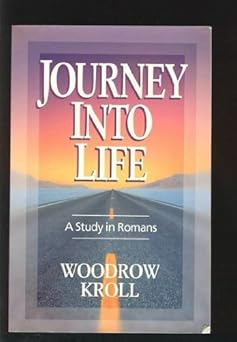 journey into life a study on romans 1st edition woodrow michael kroll 0847414655, 978-0847414659
