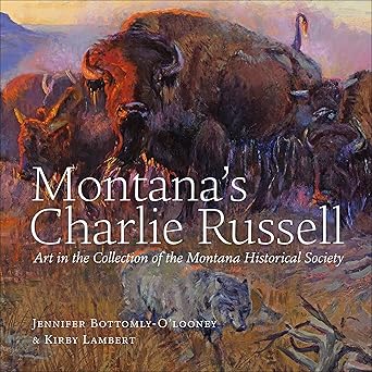 montanas charlie russell art in the collection of the montana historical society 1st edition jennifer