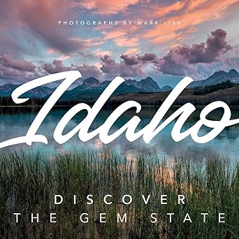 idaho discover the gem state a nature photography collection 1st edition mark lisk 1641708913, 978-1641708913
