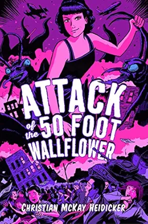 attack of the 50 foot wallflower 1st edition christian mckay heidicker ,sam bosma 1481499130, 978-1481499132