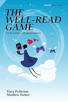 the well read game on playing thoughtfully 1st edition tracy fullerton ,matthew farber 026255223x,