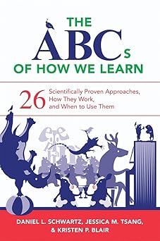 the abcs of how we learn 26 scientifically proven approaches how they work and when to use them 1st edition