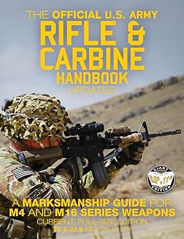 the official us army rifle and carbine handbook updated a marksmanship guide for m4 and m16 series weapons