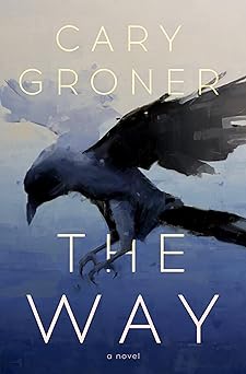 the way a novel 1st edition cary groner 1954118422, 978-1954118423