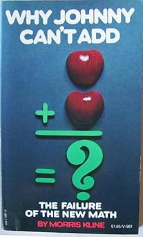 why johnny cant add the failure of the new math 1st edition morris kline 0394719816, 978-0394719818
