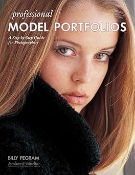 professional model portfolios a step by step guide for photographers 1st edition billy pegram 1584281375,