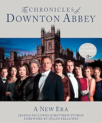 the chronicles of downton abbey a new era 1st edition jessica fellowes ,matthew sturgis ,julian fellowes