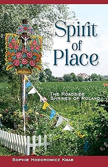 spirit of place the roadside shrines of poland 1st edition sophie hodorowicz knab 0781814340, 978-0781814348