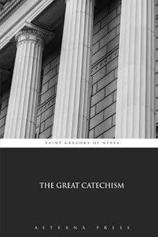 the great catechism 1st edition saint gregory of nyssa ,aeterna press 1785168827, 978-1785168826