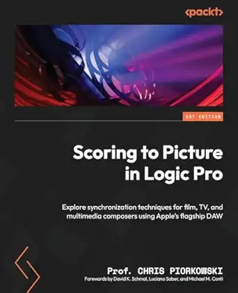 scoring to picture in logic pro explore synchronization techniques for film tv and multimedia composers using