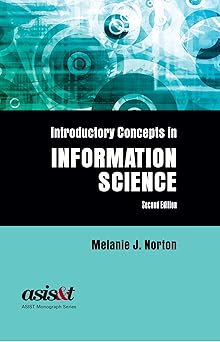 introductory concepts in information science 1st edition melanie j norton 1573873942, 978-1573873949