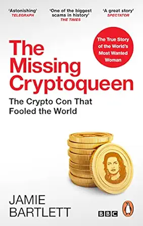 the missing cryptoqueen the crypto con that fooled the world 1st edition jamie bartlett 0753559595,