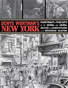 denys wortmans new york portrait of the city in the 30s and 40s 1st edition denys wortman ,james sturm