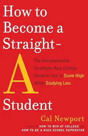 how to become a straight a student the unconventional strategies real college students use to score high