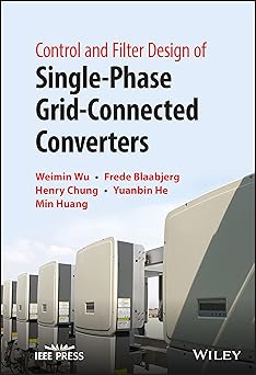 control and filter design of single phase grid connected converters 1st edition weimin wu ,frede blaabjerg