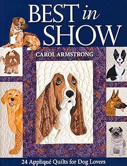 best in show 24 applique quilts for dog lovers 1st edition carol armstrong 1571206108, 978-1571206107