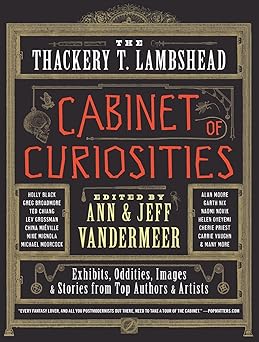 the thackery t lambshead cabinet of curiosities exhibits oddities images and stories from top authors and