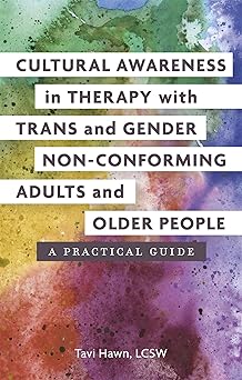 cultural awareness in therapy with trans and gender non conforming adults and older people 1st edition hawn