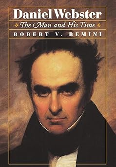 daniel webster the man and his time 1st edition robert v remini 0393045528, 978-0393045529
