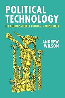 political technology 1st edition andrew wilson 1009355333, 978-1009355339