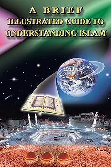 a brief illustrated guide to understanding islam 1st edition i a ibrahim ,william peachy ,michael thomas