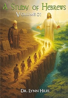 a study of hebrews volume 01 1st edition dr lynn hiles 1965206018, 978-1965206010
