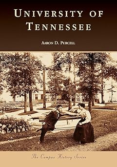 university of tennessee 1st edition aaron d purcell 0738552984, 978-0738552989