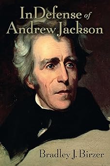 in defense of andrew jackson 1st edition bradley j birzer 1621577287, 978-1621577287