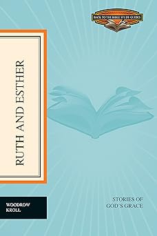 ruth and esther stories of gods grace 1st edition woodrow kroll 1433506610, 978-1433506611