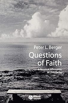 questions of faith a skeptical affirmation of christianity 1st edition peter berger 1405108487, 978-1405108485