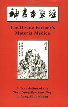 the divine farmers materia medica a translation of the shen nong ben cao 1st edition shou zhong yang