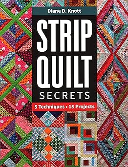strip quilt secrets 5 techniques 15 projects 1st edition diane d knott 1617457574, 978-1617457579