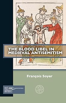 the blood libel in medieval antisemitism 1st edition frana ois soyer 180270180x, 978-1802701807