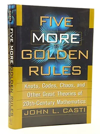 five more golden rules knots codes chaos and other great theories of 20th century mathematics 1st edition